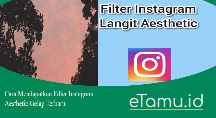 Cara Mendapatkan Filter Instagram Aesthetic Gelap Terbaru