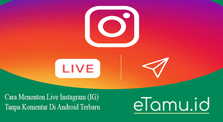 Cara Menonton Live Instagram (IG) Tanpa Komentar Di Android Terbaru