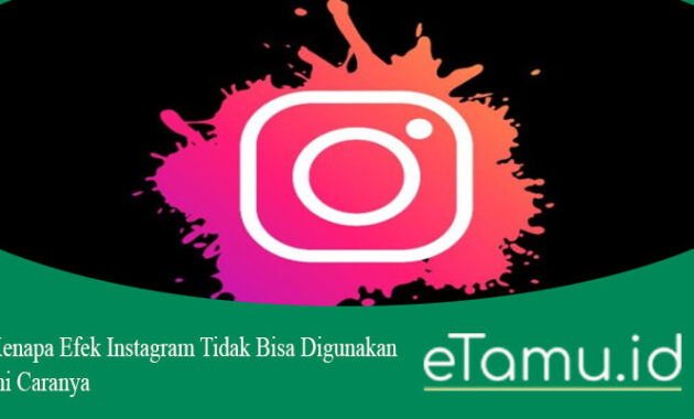 Kenapa Efek Instagram Tidak Bisa Digunakan, Ini Caranya